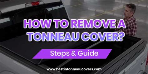 How To Remove A Tonneau Cover Steps And Guide