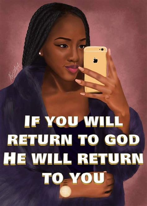 A Woman Holding An Iphone With The Quote If You Will Return To God He