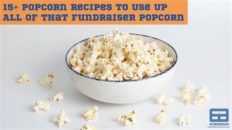 15 Popcorn Recipes To Use Up All Of That Fundraiser Popcorn