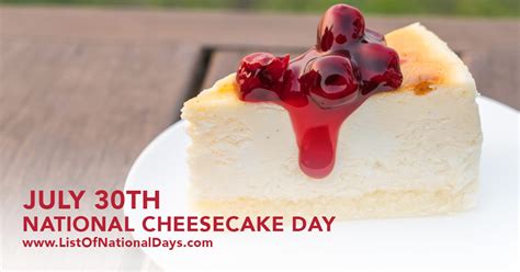 Leo people born on july 30 are self pitying, angry and fixed. NATIONAL CHEESECAKE DAY - List Of National Days
