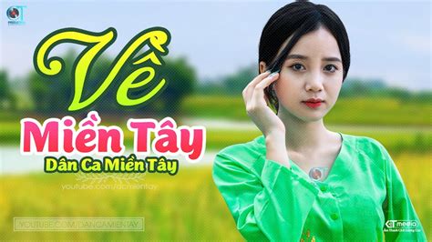 Về Miền Tây Lk Dân Ca Miền Tây 2022 Nhạc Trữ Tình Quê Hương Chọn Lọc Dân Ca Miền Tây Youtube