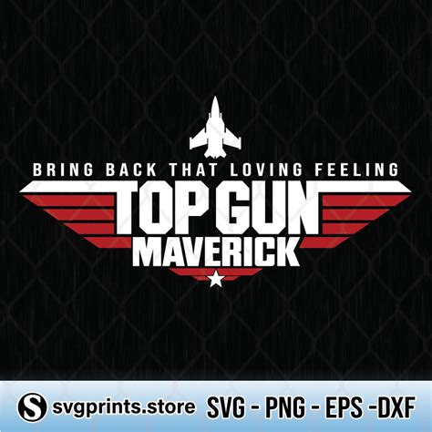 Top Gun Maverick Bring Back That Loving Feeling Svg Png Eps Dxf Svgprints