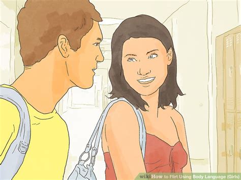 Using positive body language can help you get what you want if you know how to use it. How to Flirt Using Body Language (Girls): 14 Steps (with ...