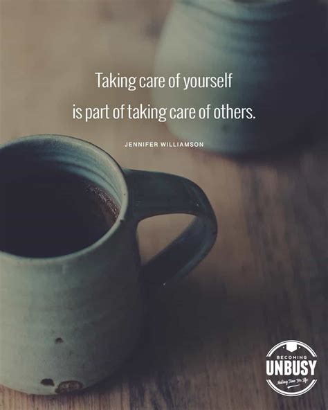 Taking Care Of Yourself Is Part Of Taking Care Of Others Becoming Unbusy