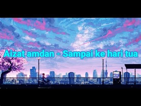 5,698 views, added to favorites 75 times. Aizat Amdan - Sampai Ke Hari Tua (Lirik) - YouTube