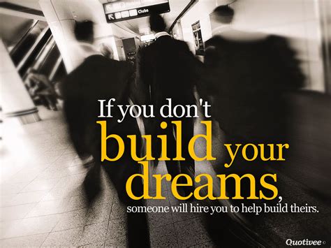 Discover the wonders of an uncharted island and help the natives restore their ravaged land to its former glory in moai: Build Your Own Dreams - Inspirational Quotes | Quotivee