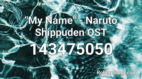 My Name Naruto Shippuden Ost Roblox Id Roblox Music Codes