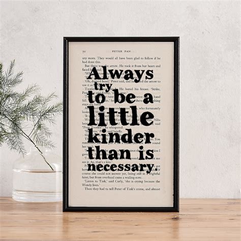 Kindness Quotes Always Try To Be A Little Kinder Than Is Etsy