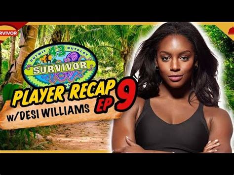 Desi Williams Recaps Survivor 43 Episode 9 YouTube