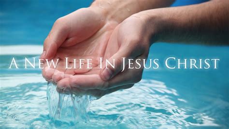A New Life In Jesus Christ The Baptism Youtube