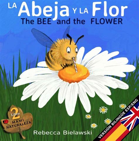 Bees Like Flowers Spanish English Bilingual Picture Nature Theme Book