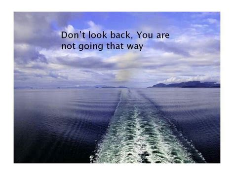 Dont Look Back Keep Moving Forward Quotes Dont Look Back Looking Back