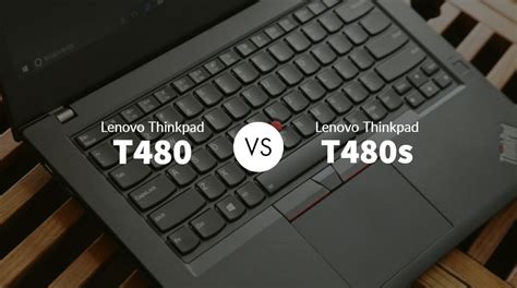 Lenovo Thinkpad T480 Vs T480s What Is The Difference