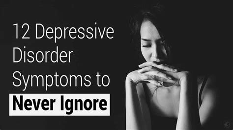 12 Depressive Disorder Symptoms To Never Ignore 7 Minute Read