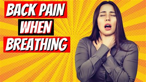 Back Pain When Breathing 4 Causes You Must Know Back Ache When