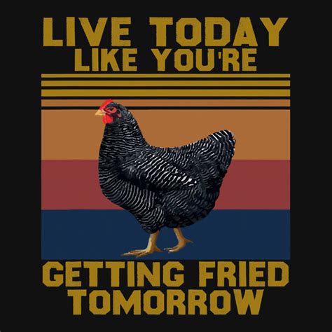 Custom Chicken Chick Live Today Like Youre Getting Fried Tomorrow 210 Rooster Metal Print Square