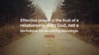 D A Carson Quote Effective Prayer Is The Fruit Of A Relationship