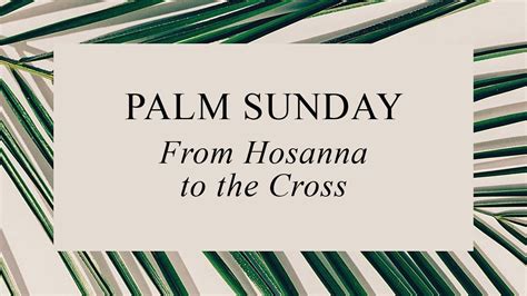 From Hosanna To The Cross Palm Sunday Youtube