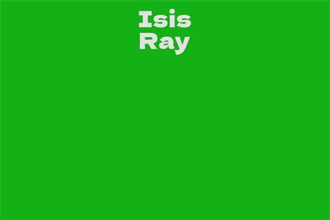 Isis Ray Facts Bio Career Net Worth Aidwiki