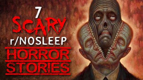 7 Horror Stories From Reddits Rnosleep Youtube