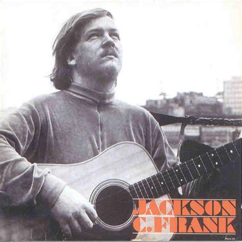Jackson carey frank was an american folk musician. jackson c. frank: a vida pelos blues