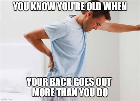 you know you re getting old when your back goes out more than you do physical therapy