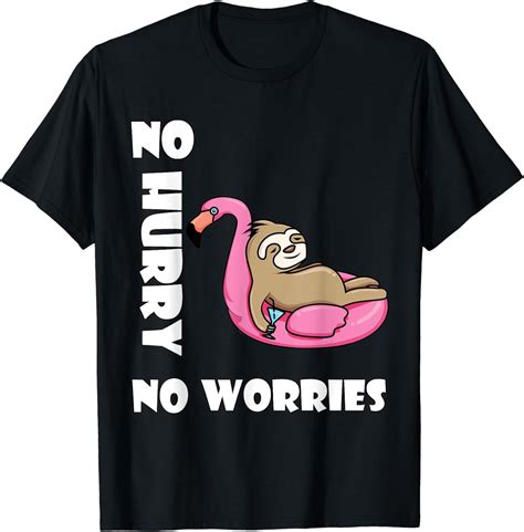 No Hurry No Worries T Shirt Uk Fashion