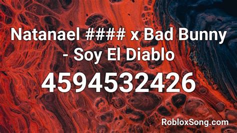 Natanael X Bad Bunny Soy El Diablo Roblox Id Roblox Music Codes