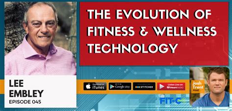 Lee Embley The Evolution Of Fitness And Wellness Technology — Fit C