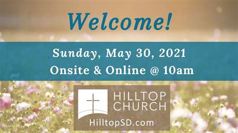 Hilltop Church Worship Sunday May 30 2021 Youtube