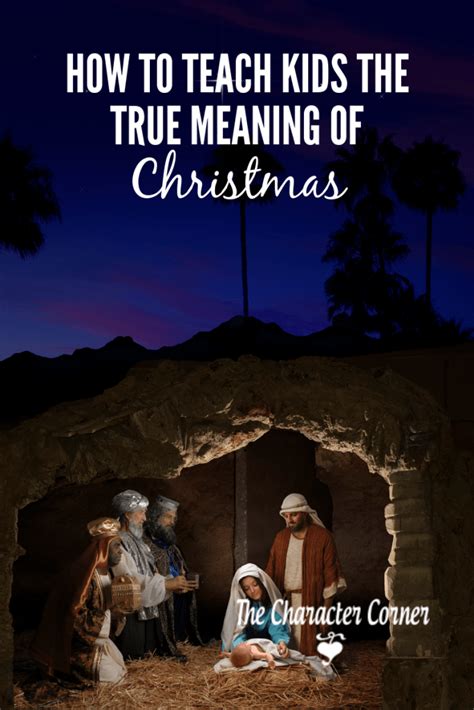 Teaching Your Kids The True Meaning Of Christmas The Character Corner