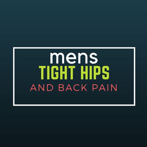 Mens Tight Hips And Back Pain