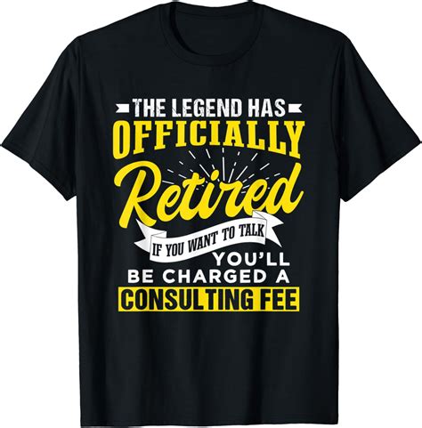 The Legend Has Retired Retirement Apparel For Men Quote T Shirt