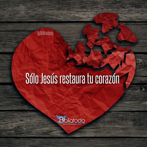 Sólo Jesús Restaura Tu Corazón Imagenes Cristianas