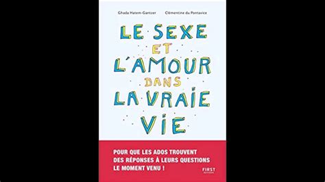 Le Sexe Et Lamour Dans La Vraie Vie Le Sexe Expliqué Aux Ados Sans