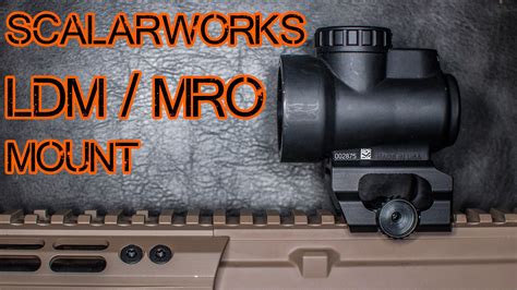 Scalarworks Ldm Mro Mount Low Drag Mount Review For The Trijicon Mro