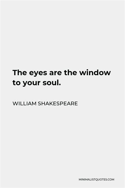 William Shakespeare Quote The Eyes Are The Window To Your Soul