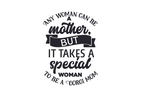Download Any Woman Can Be a Mother but It Takes a Special Woman to Be a Corgi Mom (SVG Cut file) by ...