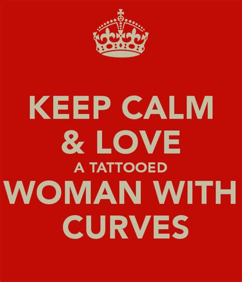 keep calm and love a tattooed woman with curves keep calm and love keep calm curves