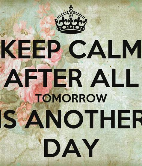 Keep Calm After All Tomorrow Is Another Day Poster Am