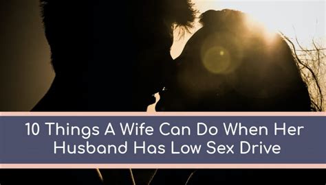 10 Things A Wife Can Do When Her Husband Doesn T Want Sex Keepers At Home