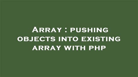 Array Pushing Objects Into Existing Array With Php Youtube