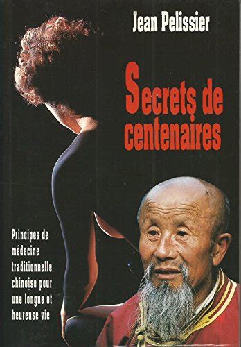 Secrets De Centenaire Ou Principes De Médecine Traditionnelle Chinoise