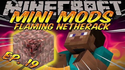 Minecraft Mini Mods Ep 19 Flaming Netherrack Mod Place Fire On The