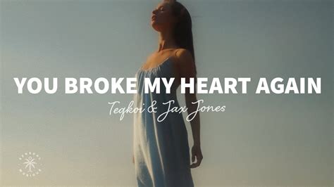 Teqkoi And Jax Jones You Broke My Heart Again Lyrics Youtube