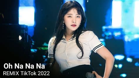 Oh Na Na Na Remix Tiktok 2022 Linh Ku Remix Wanna See You Dance