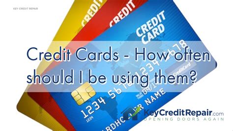 Maybe you would like to learn more about one of these? Credit Cards - How often should I be using them?