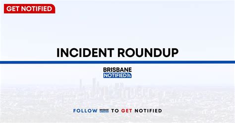 Incident Roundup Good Evening Brisbane Notified Facebook