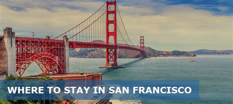 Where To Stay In San Francisco First Time Best Areas Easy Travel 4u