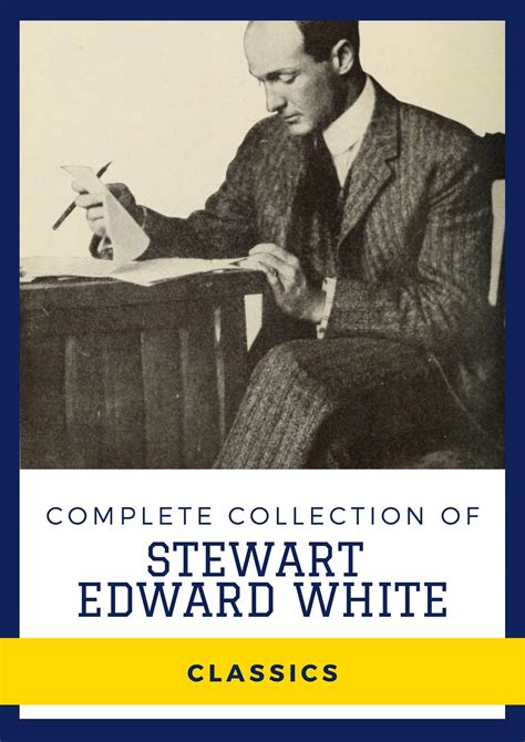 Complete Collection Of Stewart Edward White Annotated Works Include